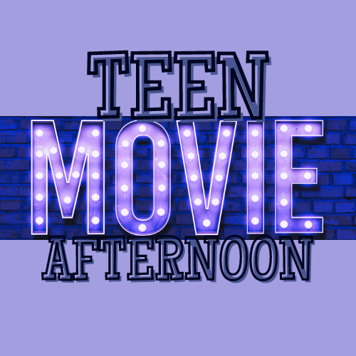 Image for event: Teen Movie Afternoon